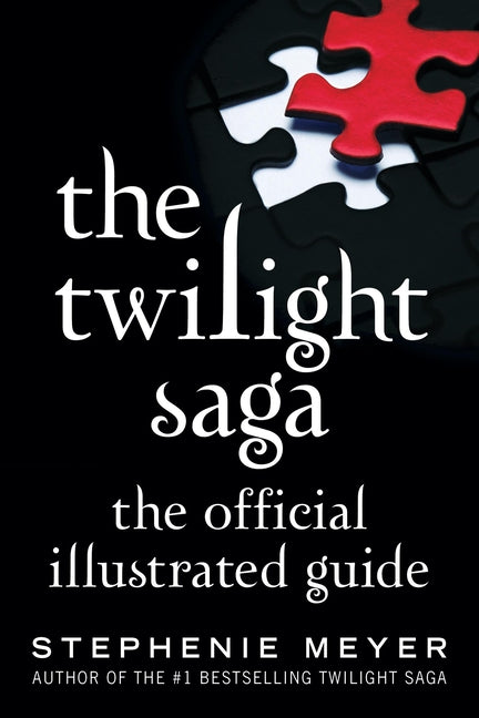 The Twilight Saga: The Official Illustrated Guide -- Stephenie Meyer, Paperback