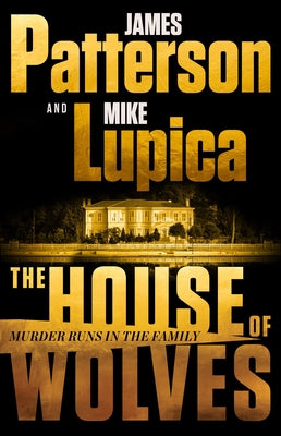 The House of Wolves: A Thriller -- James Patterson, Hardcover