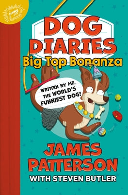 Dog Diaries: Big Top Bonanza -- James Patterson, Hardcover