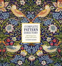 The Complete Pattern Directory: 1500 Designs from All Ages and Cultures -- Elizabeth Wilhide, Hardcover