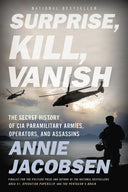 Surprise, Kill, Vanish: The Secret History of CIA Paramilitary Armies, Operators, and Assassins -- Annie Jacobsen, Paperback