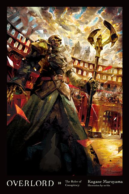 Overlord, Vol. 10 (Light Novel): The Ruler of Conspiracy -- Kugane Maruyama, Hardcover
