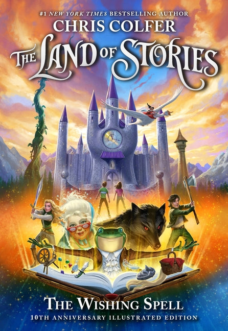 The Land of Stories: The Wishing Spell: 10th Anniversary Illustrated Edition -- Chris Colfer, Hardcover