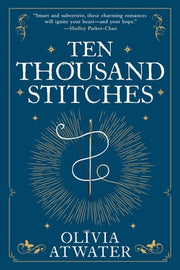Ten Thousand Stitches by Atwater, Olivia