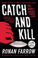 Catch and Kill: Lies, Spies, and a Conspiracy to Protect Predators -- Ronan Farrow, Paperback