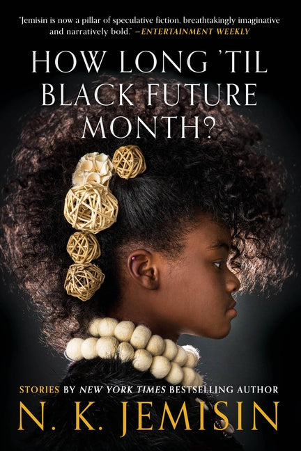 How Long 'Til Black Future Month?: Stories -- N. K. Jemisin, Paperback