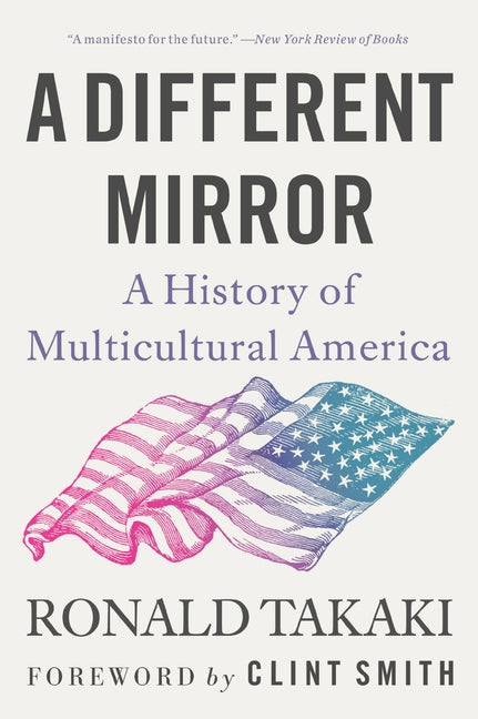 A Different Mirror: A History of Multicultural America -- Ronald Takaki, Paperback