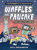 Waffles and Pancake: Failure to Lunch (a Graphic Novel) -- Drew Brockington, Hardcover