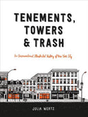 Tenements, Towers & Trash: An Unconventional Illustrated History of New York City -- Julia Wertz, Hardcover