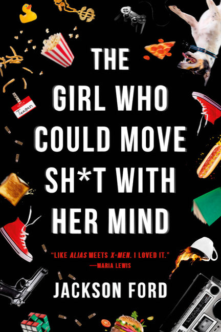 The Girl Who Could Move Sh*t with Her Mind -- Jackson Ford, Paperback