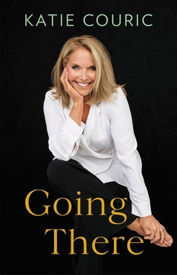 Going There by Couric, Katie