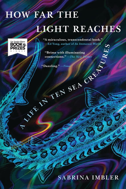 How Far the Light Reaches: A Life in Ten Sea Creatures -- Sabrina Imbler, Paperback