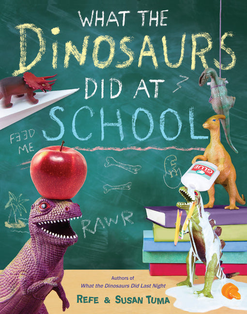 What the Dinosaurs Did at School -- Refe Tuma, Hardcover