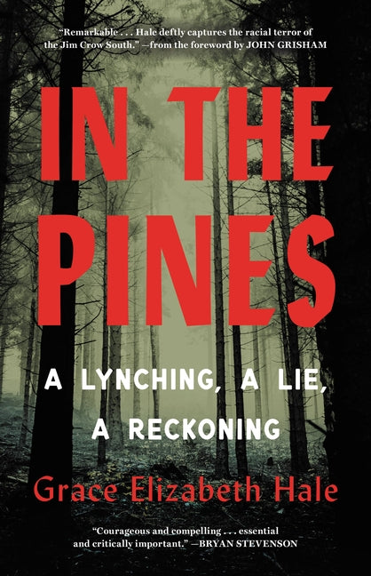In the Pines: A Lynching, a Lie, a Reckoning -- Grace Elizabeth Hale, Hardcover