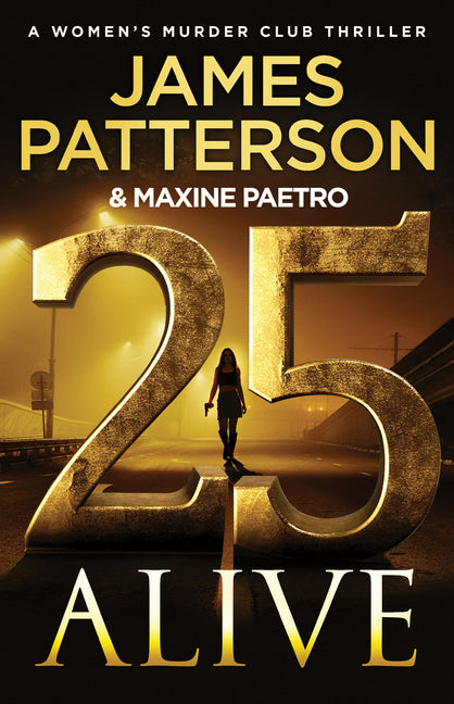 25 Alive: The Most Emotional Women's Murder Club Ever by Patterson, James