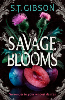 Savage Blooms -- S. T. Gibson, Hardcover