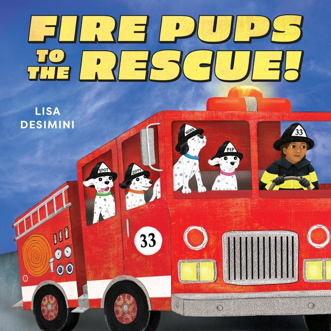 Fire Pups to the Rescue! -- Lisa Desimini, Hardcover