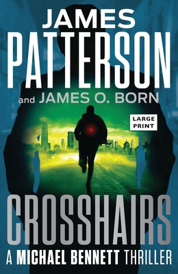 Crosshairs: Michael Bennett Is the Most Popular NYC Detective of the Decade -- James Patterson, Paperback