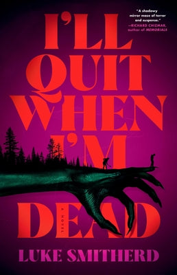 I'll Quit When I'm Dead -- Luke Smitherd, Hardcover