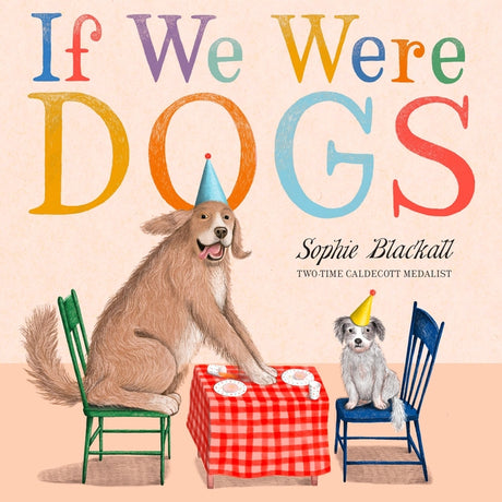 If We Were Dogs -- Sophie Blackall, Hardcover