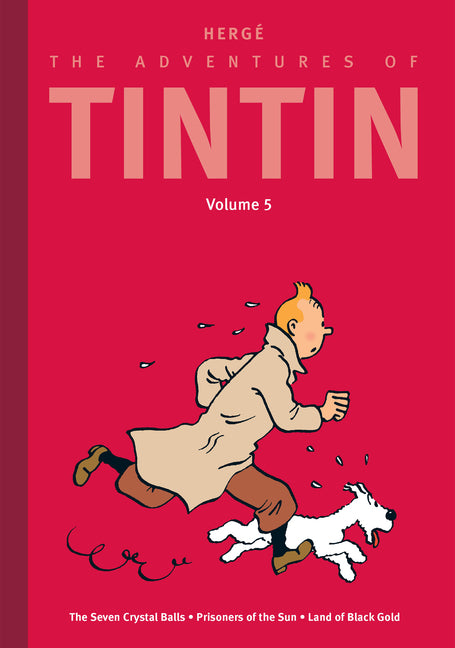 The Adventures of Tintin: Volume 5: The Seven Crystal Balls / Prisoners of the Sun / Land of Black Gold -- Hergé, Hardcover