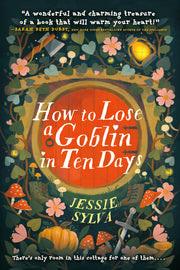 How to Lose a Goblin in Ten Days by Sylva, Jessie