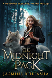 The Midnight Pack: A Werewolf Romantic Urban Fantasy by Kuliasha, Jasmine