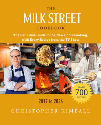 The Milk Street Cookbook: The Definitive Guide to the New Home Cooking, with Every Recipe from the TV Show, 2017-2026 by Kimball, Christopher