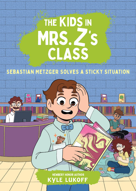 The Kids in Mrs. Z's Class: Sebastian Metzger Solves a Sticky Situation -- Kyle Lukoff, Paperback