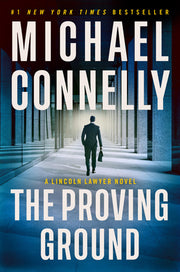 The Proving Ground: A Lincoln Lawyer Novel by Connelly, Michael