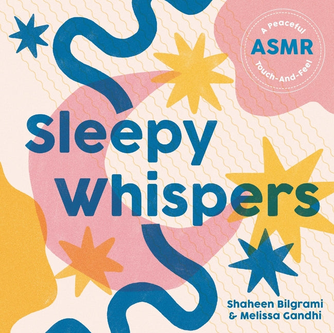 Sleepy Whispers: A Peaceful Asmr Touch-And-Feel -- Shaheen Bilgrami, Board Book