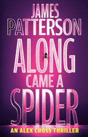 Along Came a Spider: An Alex Cross Thriller by Patterson, James