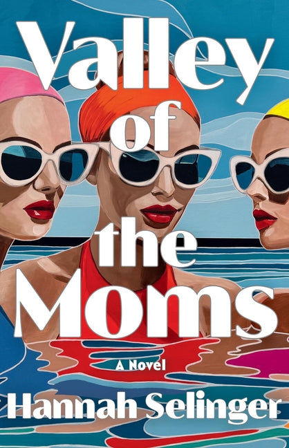 Valley of the Moms -- Hannah Selinger, Paperback