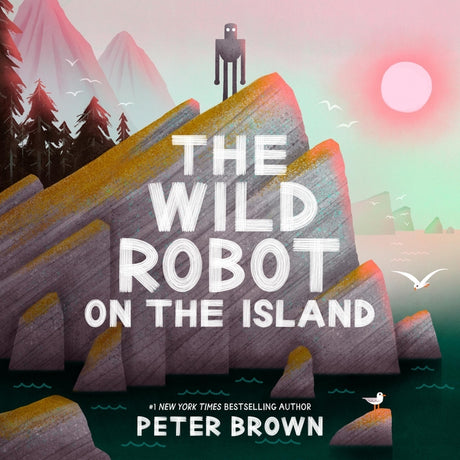The Wild Robot on the Island: An Illustrated Picture Book Adaptation of the Wild Robot -- Peter Brown, Hardcover