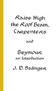 Raise High the Roof Beam, Carpenters and Seymour: An Introduction by Salinger, J. D.