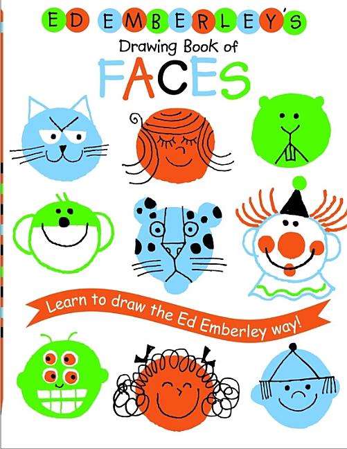 Ed Emberley's Drawing Book of Faces: Learn to Draw the Ed Emberley Way! by Emberley, Ed
