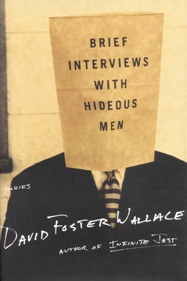 Brief Interviews with Hideous Men -- David Foster Wallace, Hardcover