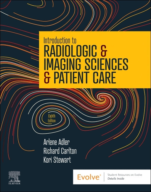 Introduction to Radiologic & Imaging Sciences & Patient Care by Adler, Arlene M.