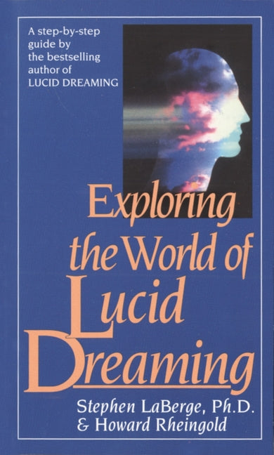 Exploring the World of Lucid Dreaming -- Stephen LaBerge, Mass Market Paperbound