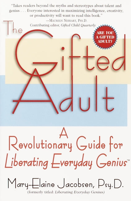 The Gifted Adult: A Revolutionary Guide for Liberating Everyday Genius(tm) by Jacobsen, Mary-Elaine