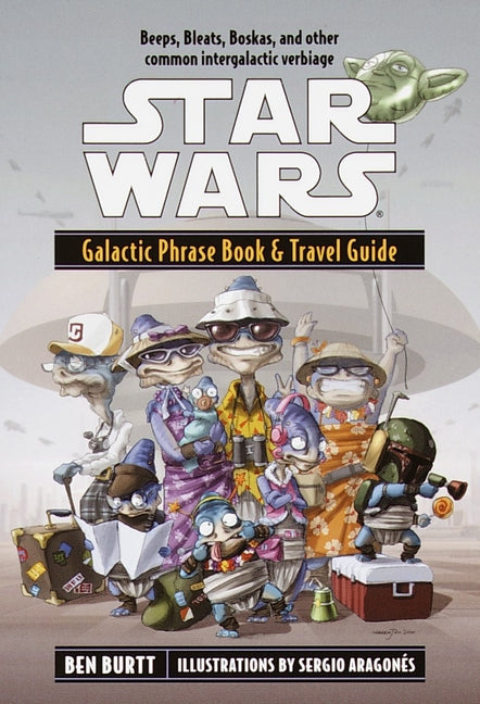 Star Wars: Galactic Phrase Book & Travel Guide by Burtt, Ben
