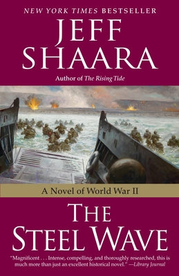 The Steel Wave: A Novel of World War II by Shaara, Jeff