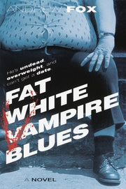 Fat White Vampire Blues by Fox, Andrew