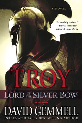 Troy: Lord of the Silver Bow: A Novel by Gemmell, David