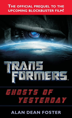 Transformers: Ghosts of Yesterday by Foster, Alan Dean