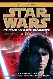 Siege: Star Wars Legends (Clone Wars Gambit) by Miller, Karen