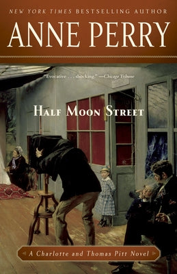 Half Moon Street: Half Moon Street: A Charlotte and Thomas Pitt Novel by Perry, Anne