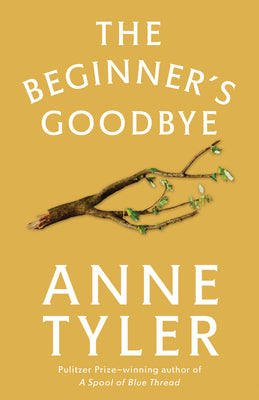 The Beginner's Goodbye: The Beginner's Goodbye: A Novel by Tyler, Anne
