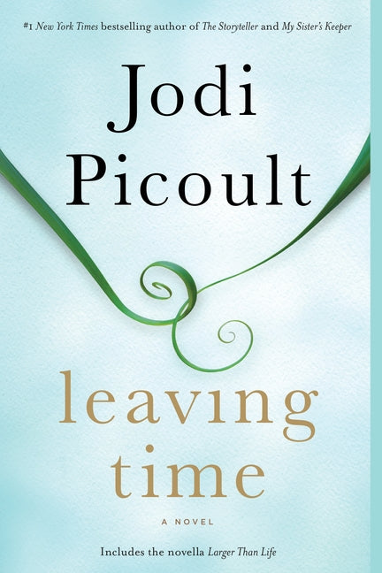 Leaving Time (with Bonus Novella Larger Than Life) -- Jodi Picoult, Paperback