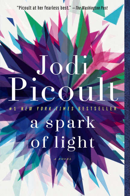 A Spark of Light -- Jodi Picoult, Paperback